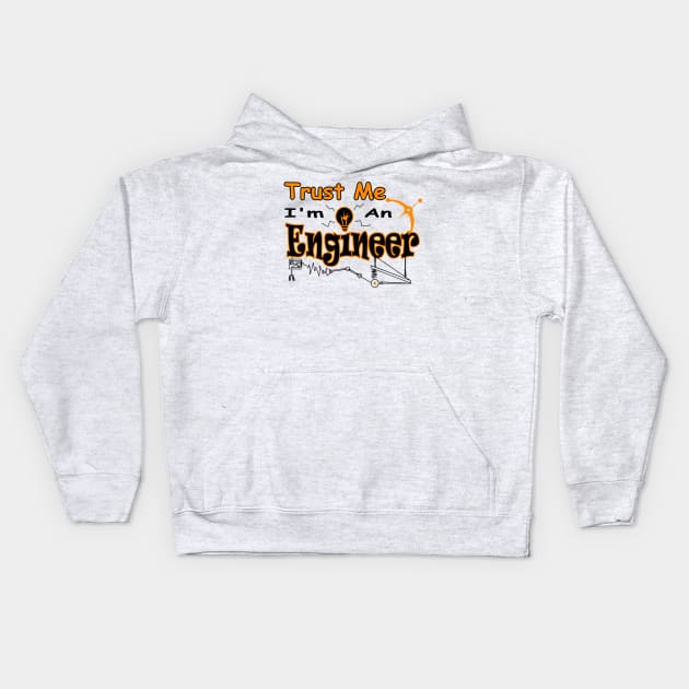 Trust Me I'm An Engineer Kids Hoodie by mhelm2